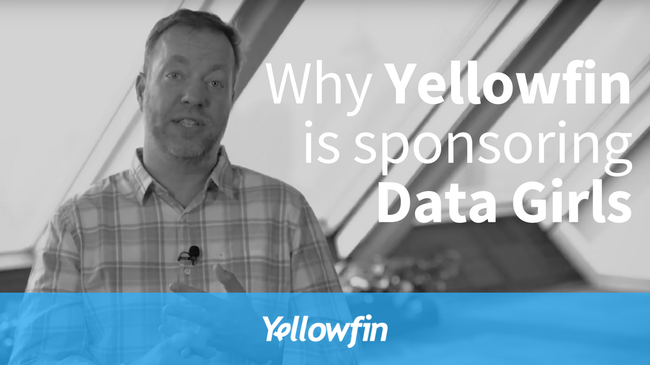 Why Yellowfin is sponsoring Data Girls Why Yellowfin is sponsoring Data Girls